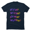 softer worser slower weaker shirt